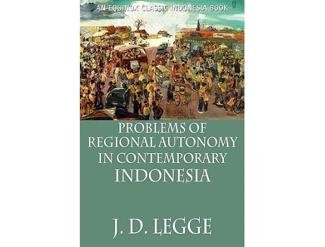 Livro Problems of Regional Autonomy in Contemporary Indonesia de John D Legge (Inglês)