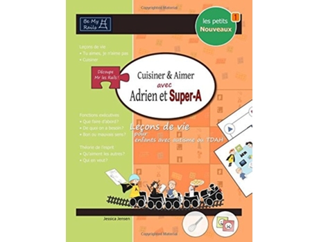 Livro Les Petits Nouveaux Cuisiner Amp Aimer Avec Adrien Et Super-a Leçons De Vie Pour Enfants Avec Autisme Ou Tdah De Jessica Jensen (francês)