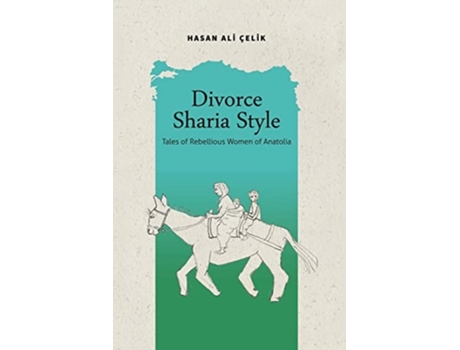 Livro Divorce Sharia Style Tales Of Rebellious Women Of Anatolia De Hasan Çelik (inglês)