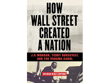 Livro How Wall Street Created a Nation de Ovidio Diaz Espino (Inglês)