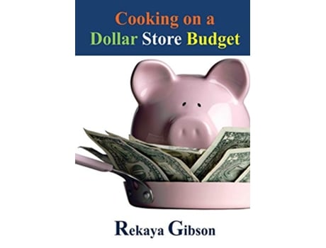 Livro Cooking on a Dollar Store Budget de Rekaya Gibson (Inglês)