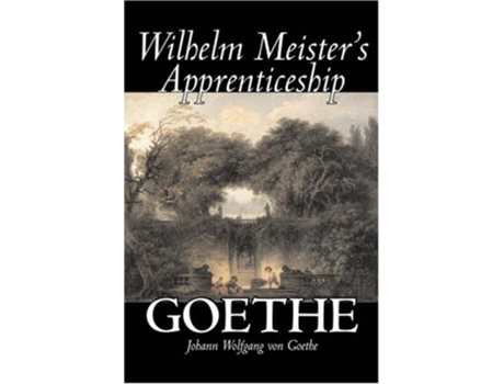 Livro Wilhelm Meisters Apprenticeship By Johann Wolfgang Von Goethe, Fiction, Literary, Classics De Johann Wolfgang Von Goethe (inglês - Capa Dura)