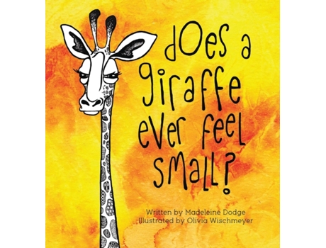 Livro Does A Giraffe Ever Feel Small? Madeleine Dodge (Inglês)