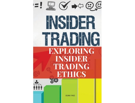 Livro Exploring Insider Trading Ethics de Xian Yao (Inglês)