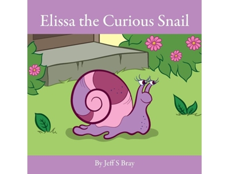 Livro Elissa The Curious Snail De Jeff S Bray (inglês)