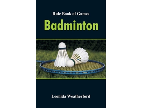 Livro Rule Book Of Games Badminton De Leonida Weatherford (inglês)