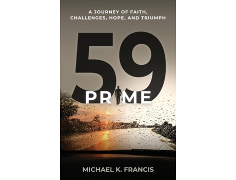 Livro 59 Prime A Journey Of Faith, Challenges, Hope, And Triumph De Francis, Michael Et Al. (inglês)