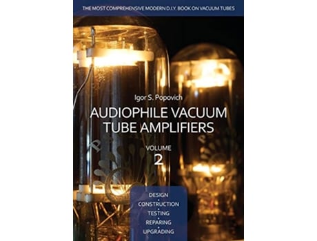Livro Audiophile Vacuum Tube Amplifiers Design Construction Testing Repairing Upgrading Volume 2 de Igor S Popovich (Inglês)