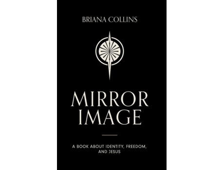 Livro Mirror Image A book about identity, freedom, and Jesus de Briana Collins (Inglês)