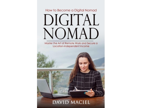 Livro Digital Nomad How to Become a Digital Nomad de David Maciel (Inglês)