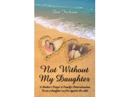 Livro Not Without My Daughter De Dia Jackson (inglês)