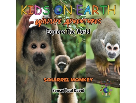 Livro KIDS ON EARTH Wildlife Adventures - Explore The World Squirrel Monkey - Costa Rica de Sensei Paul David (Inglês)