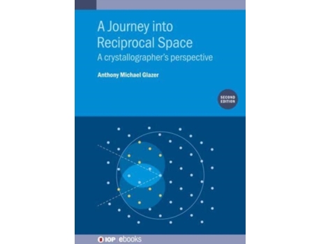 Livro Journey into Reciprocal Space: A crystallographer’s perspective Anthony Michael Glazer (Inglês)