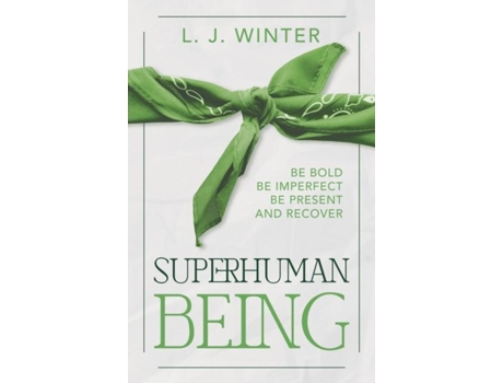 Livro SuperHuman Being Be Bold Be Imperfect Be Present and Recover de LJ Winter (Inglês)