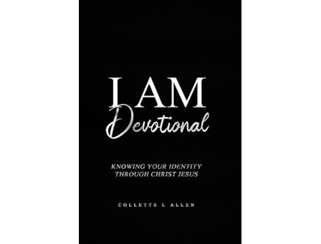 Livro I Am Devotional Knowing Who I Am In Christ Jesus de Collette Allen (Inglês)