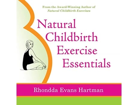 Livro Natural Childbirth Exercise Essentials de Rhondda Evans Hartman (Inglês)