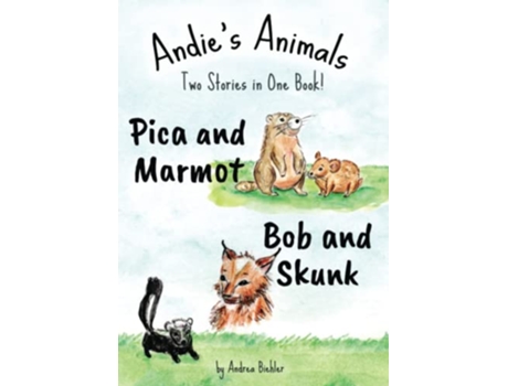 Livro Pica and Marmot Plus Bob and Skunk Andies Animals Two Stories in One Book de Andrea Biehler (Inglês)