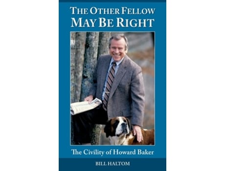 Livro The Other Fellow May be Right The Civility of Howard Baker de Bill Haltom (Inglês - Capa Dura)