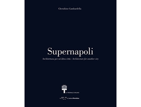 Livro Supernapoli Architecture for Another City de Gambardella Cherubin (Inglês)