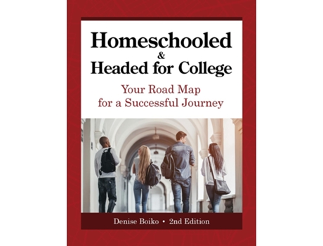 Livro Homeschooled Amp Headed For College Your Road Map For A Successful Journey De Denise Boiko (inglês)