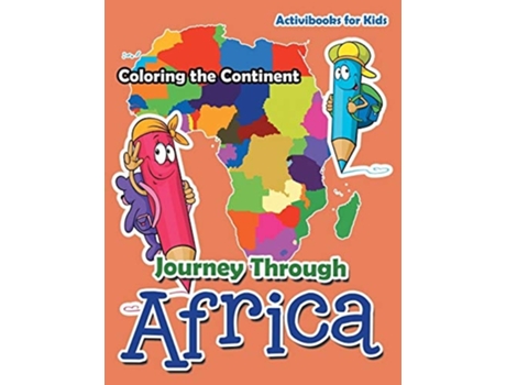 Livro Journey Through Africa Coloring The Continent De Activibooks For Kids (inglês)