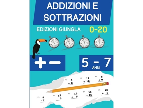 Livro Addizioni E Sottrazioni Libro Di Esercizi Di Matematica Per Bambini Di 5-7 Anni Cifre 1 A 20 De Edizioni Giungla (inglês)