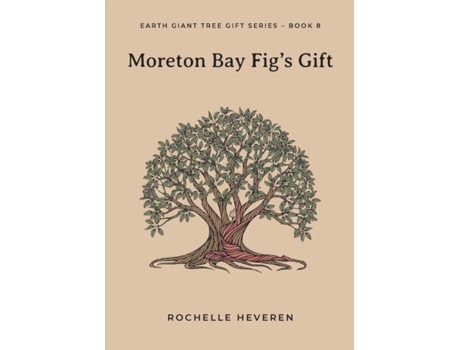 Livro Moreton Bay Fig's Gift (Earth Giant Tree Gift) Rochelle Heveren (Inglês)