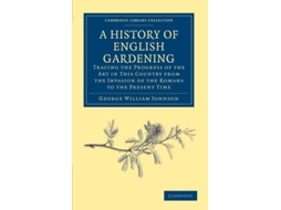 Livro A History Of English Gardening, Chronological, Biographical, Literary, And Critical De George William Johnson (inglês)