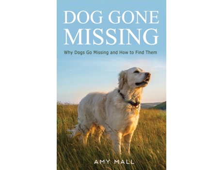Livro Dog Gone Missing: Why Dogs Go Missing and How to Find Them Amy Mall (Inglês)