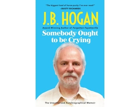 Livro Somebody Ought To Be Crying de JB Hogan (Inglês)