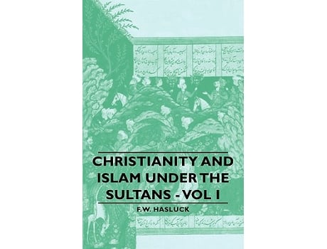 Livro Christianity and Islam Under the Sultans Vol I de Frederick William Hasluck F W Hasluck (Inglês)
