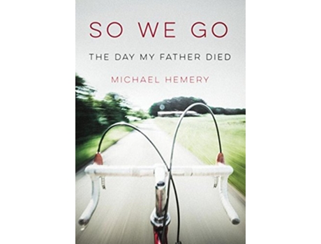 Livro So We Go The Day My Father Died de Michael Hemery (Inglês - Capa Dura)