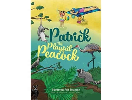 Livro Patrick The Playful Peacock De Maureen Soliman (inglês)