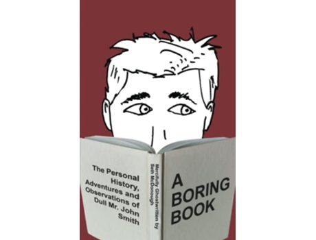 Livro A Boring Book The Personal History Adventures and Observations of Dull Mr John Smith de Seth McDonough (Inglês)