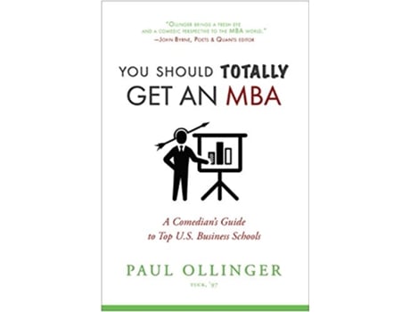 Livro You Should Totally Get an MBA A Comedians Guide to Top US Business Schools de Paul Ollinger (Inglês)