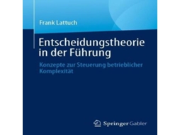 Livro Entscheidungstheorie in der Führung Konzepte zur Steuerung betrieblicher Komplexität de Frank Lattuch (Alemão)