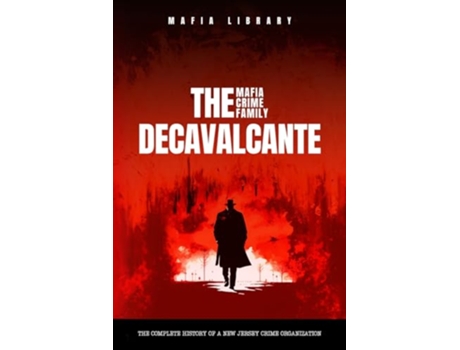 Livro Real Sopranos The DeCavalcante Mafia Crime Family The DeCavalcante Mafia Crime Family de Mafia Library (Inglês)