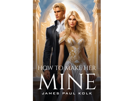 Livro How To Make Her Mine de James Paul Kolk (Inglês)