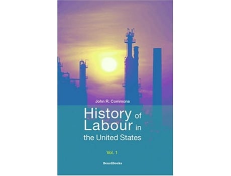 Livro History of Labour in the United States Vol 1 de John Rogers Commons (Inglês)