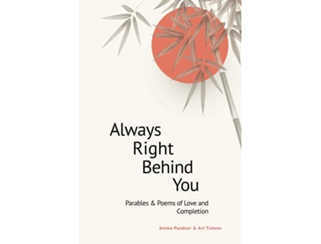 Livro Always Right Behind You Parables Poems of Love Completion de Anima Pundeer Arthur R Ticknor (Inglês)