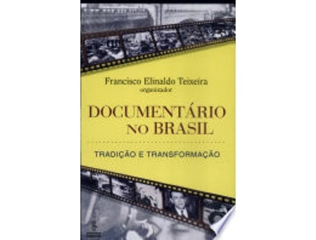 Livro Documentário No Brasil. Tradição E Transformação de Francisco Elinaldo Teixeira (Português do Brasil)