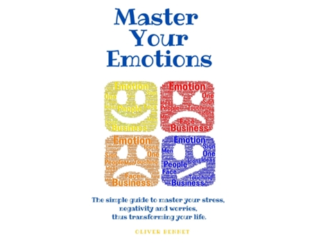 Livro Master Your Emotions The Simple Guide To Master Your Stress, Negativity And Worries, Thus Transforming Your Life. De Oliver Bennet (inglês)