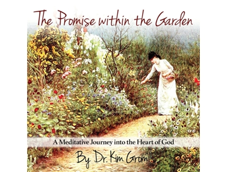 Livro The Promise Within The Garden A Meditative Journey Into The Heart Of God De Kim C Grom (inglês)