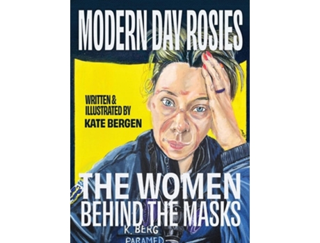 Livro Modern Day Rosies The Women Behind The Masks de Kate Bergen (Inglês - Capa Dura)