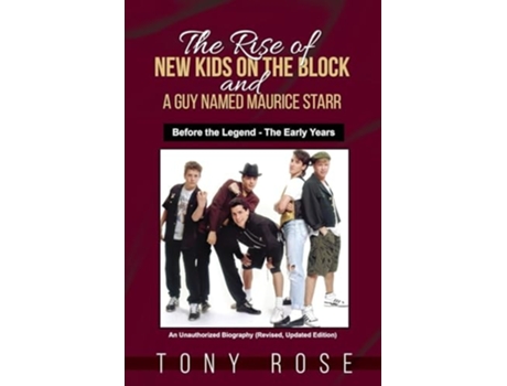 Livro The Rise of the New Kids on the Block and A Guy Named Maurice Starr Before the Legend - The Early Years de Tony Rose (Inglês)