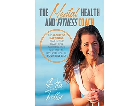 Livro The Mental Health And Fitness Coach de Rita J Trotter (Inglês)