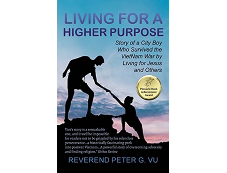 Livro Living for a Higher Purpose Story of a City Boy Who Survived the Viet Nam War by Living for Jesus and Others de Reverend Peter G Vu (Inglês)