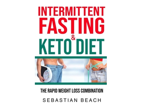 Livro Intermittent Fasting Ampamp Keto Diet The Rapid Weight Loss Combination De Sebastian Beach (inglês)