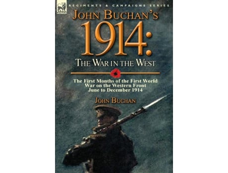 Livro John Buchans 1914 The War In The West-the First Months Of The First World War On The Western Front-june To December 1914 De John Buchan (inglês)