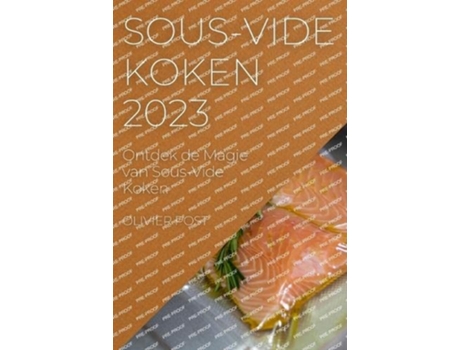 Livro SousVide Koken 2023 Ontdek de Magie van SousVide Koken Dutch Edition de Olivier Post (Holandês)